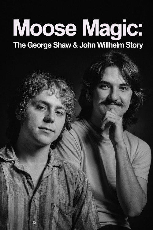 Moose Magic: The George Shaw & John Willhelm Story 2015 official movie poster