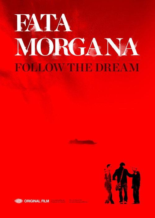 Fata Morgana: Follow The Dream 2012 official movie poster