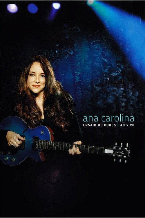Ana Carolina: Ensaio de Cores - Ao Vivo 2011 official movie poster