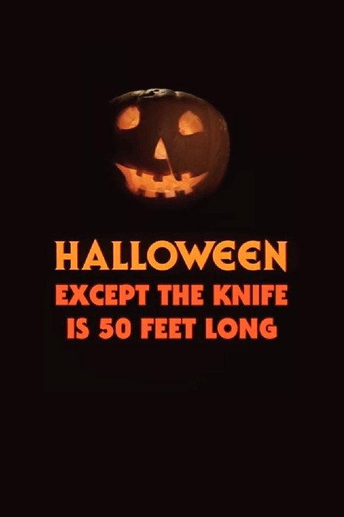 Halloween, Except the Knife Is 50 Feet Long 2019 official movie poster