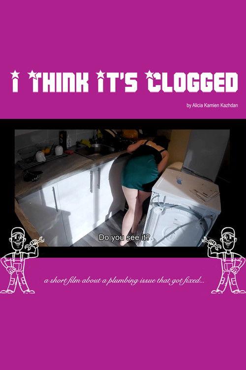 I Think It's Clogged 2021 official movie poster