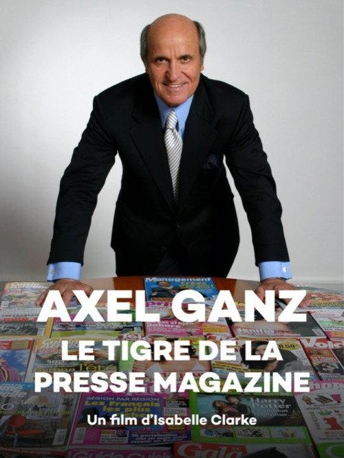 Axel Ganz, le tigre de la presse magazine 2006 official movie poster