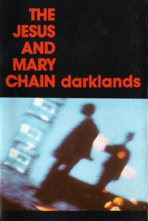 The Jesus and Mary Chain: Darklands 2011 official movie poster