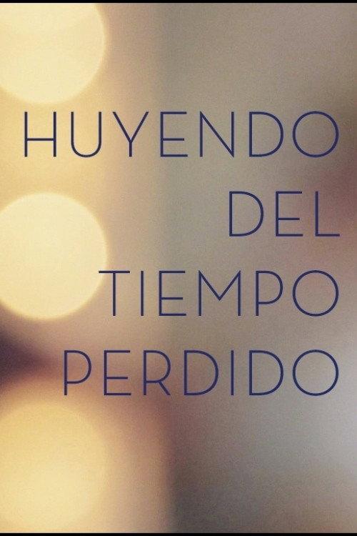 Huyendo del tiempo Perdido 2014 official movie poster