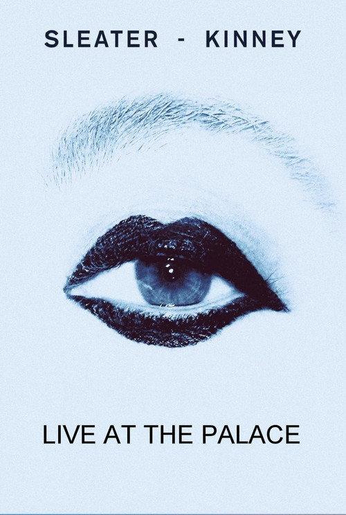 Sleater-Kinney Live at The Palace 2019 official movie poster