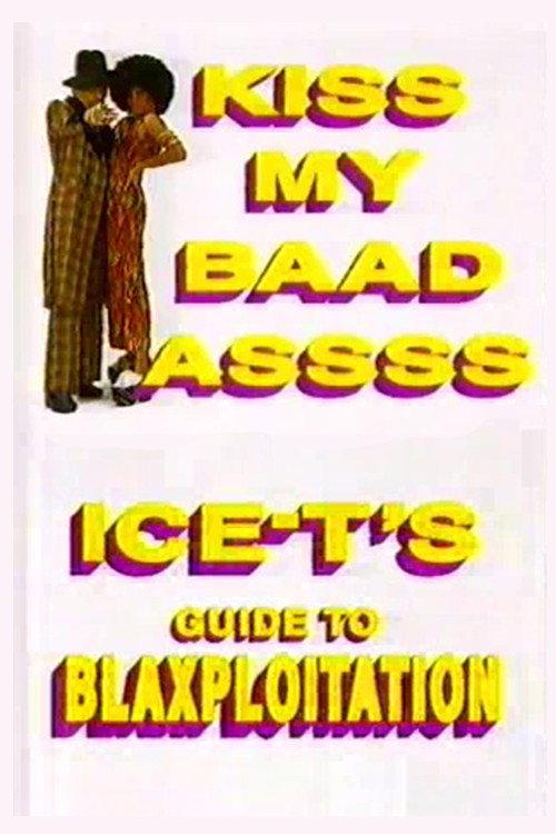 Kiss My Baad Assss: Ice-T's Guide to Blaxploitation 1994 official movie poster