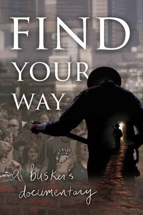 Find Your Way: A Busker's Documentary 2014 official movie poster