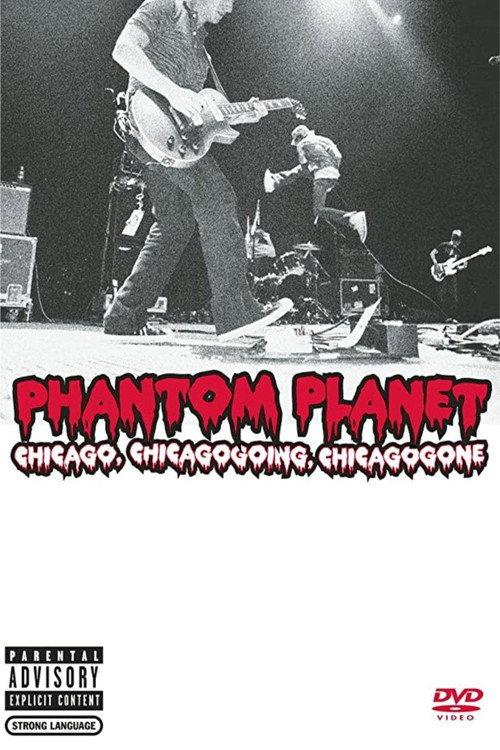 Phantom Planet: Chicago, Chicagogoing, Chicagogone 2004 official movie poster