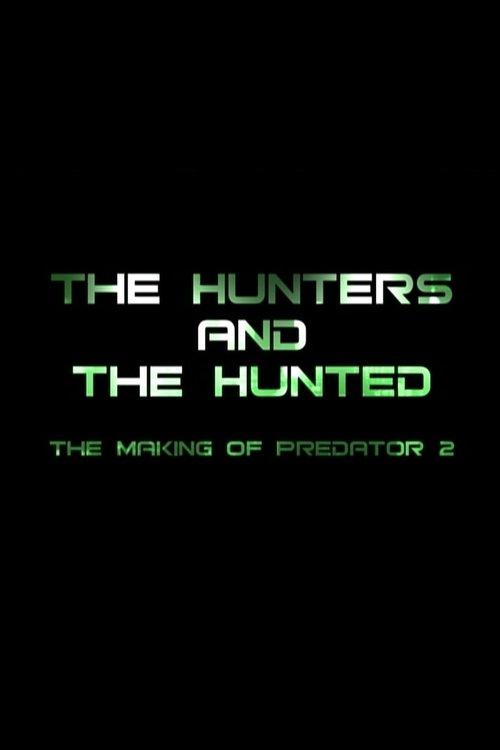 The Hunters and the Hunted: The Making of 'Predator 2' 2005 official movie poster