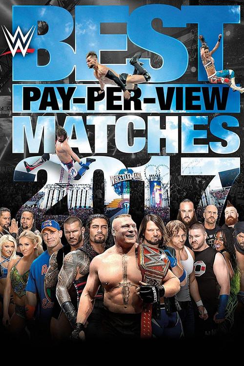 WWE Best Pay-Per-View Matches 2017 2018 official movie poster