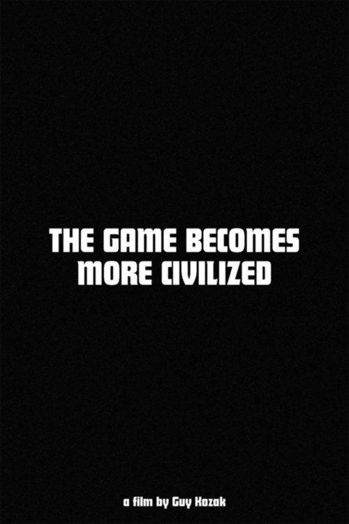 The Game Becomes More Civilized 2015 official movie poster
