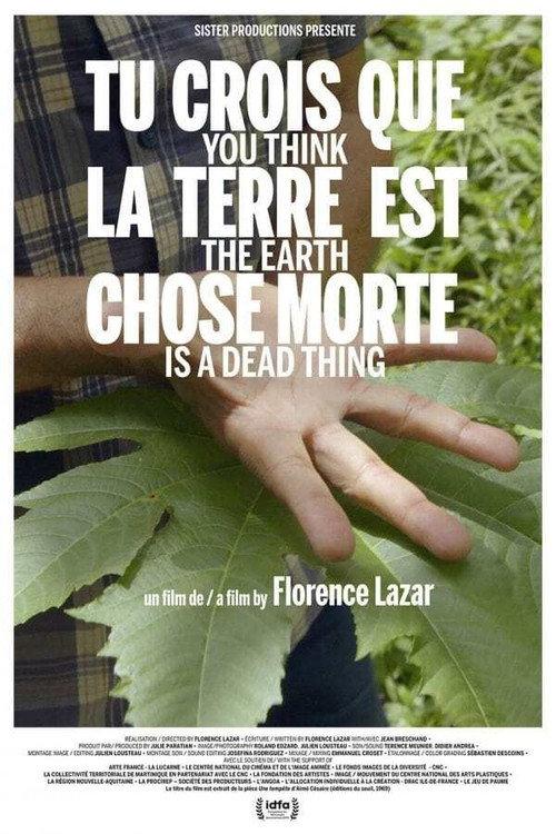 You Think the Earth Is a Dead Thing 2019 official movie poster