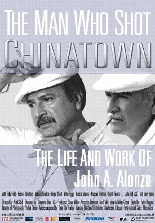 The Man Who Shot Chinatown: The Life and Work of John A. Alonzo 2007 official movie poster
