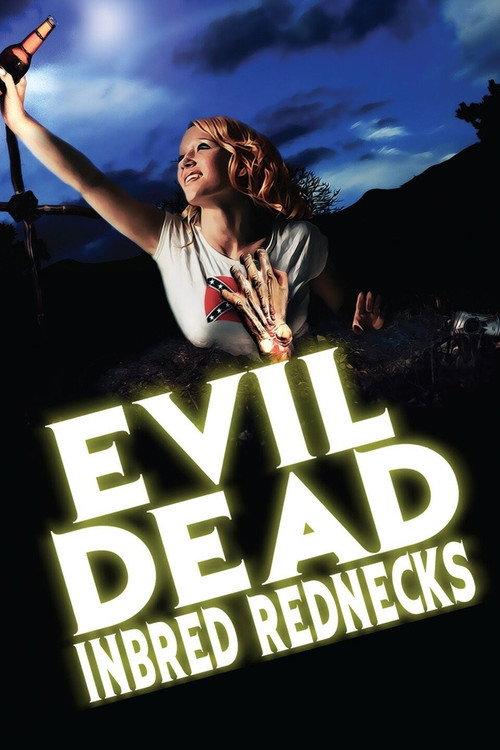 The Evil Dead Inbred Rednecks 2012 official movie poster