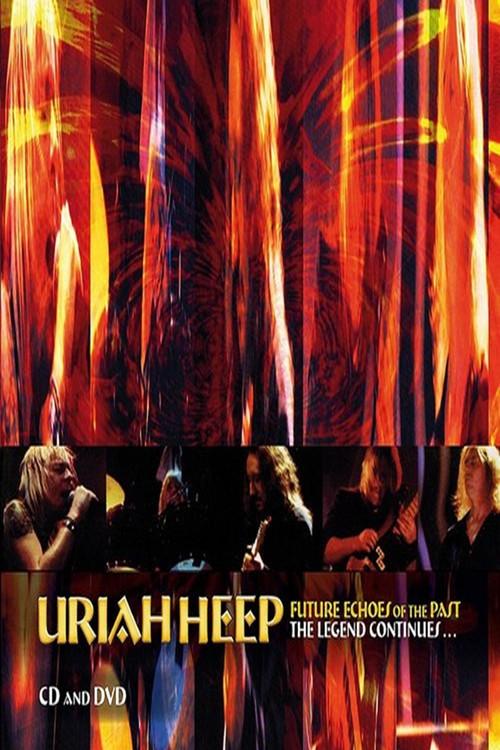 Uriah Heep - Future Echoes Of The Past - The Legend Continues 2017 official movie poster