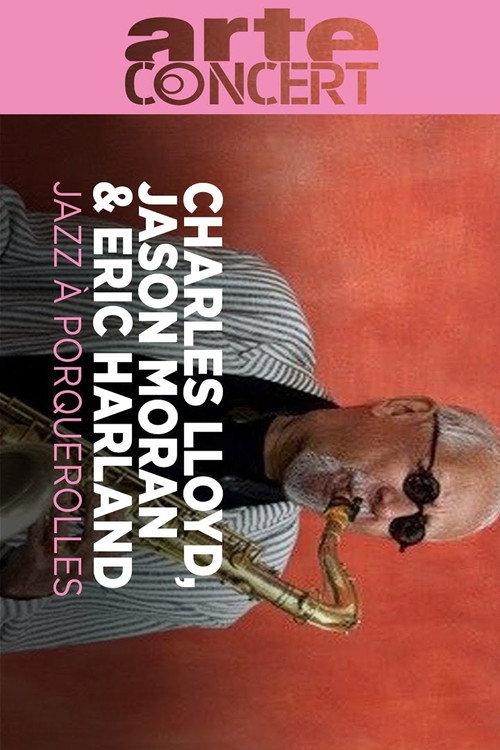 Charles Lloyd, Jason Moran & Eric Harland @ Jazz à Porquerolles 2024 2024 official movie poster