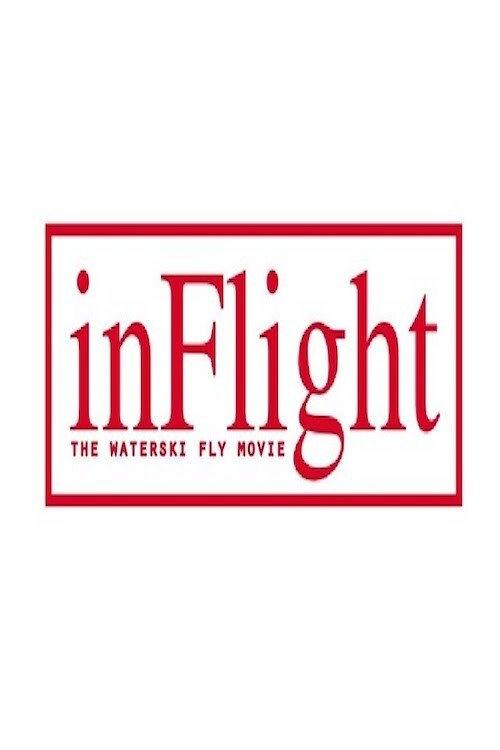 InFlight - The WaterSki Fly movie 2018 official movie poster