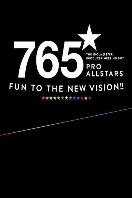 THE IDOLM@STER PRODUCER MEETING 2017 765PRO ALLSTARS -Fun to the new vision!!- 2017 official movie poster