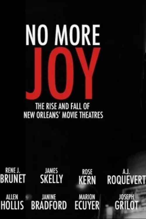 No More Joy: The Rise and Fall of New Orleans Movie Theatres 2005 official movie poster