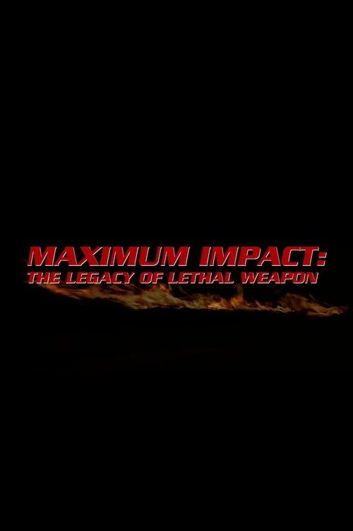 Maximum Impact: The Legacy of 'Lethal Weapon' 2012 official movie poster