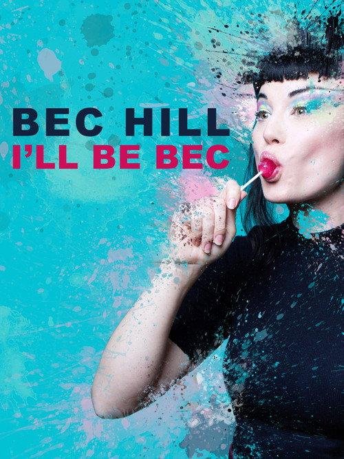 Bec Hill: I'll Be Bec 2019 official movie poster