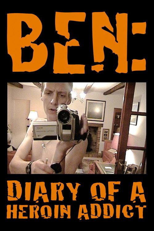 Ben: Diary of a Heroin Addict 2008 official movie poster