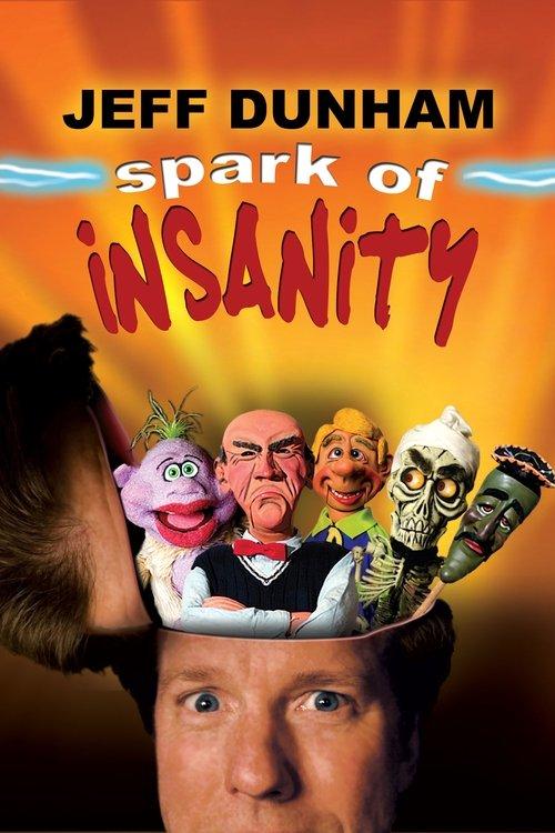 Jeff Dunham: Spark of Insanity 2007 official movie poster