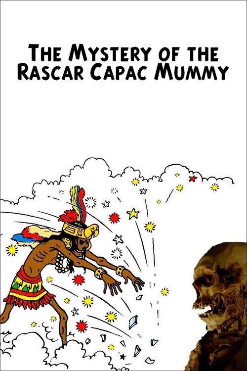 The Mystery of the Rascar Capac Mummy 2019 official movie poster