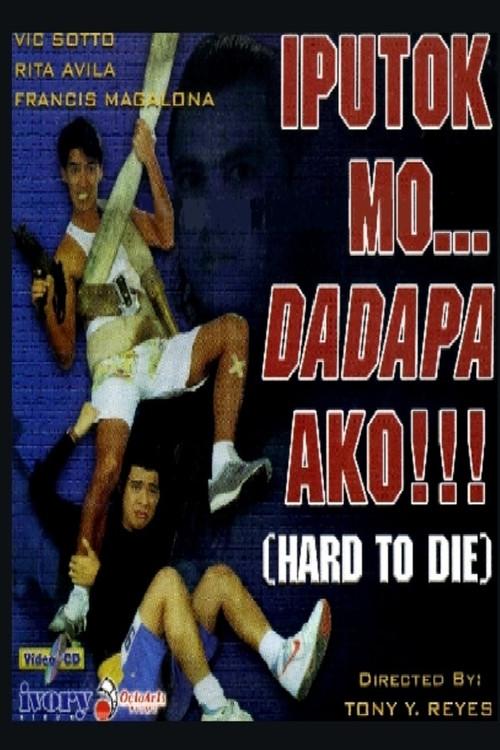 Iputok Mo... Dadapa Ako!!! (Hard to Die) 1990 official movie poster
