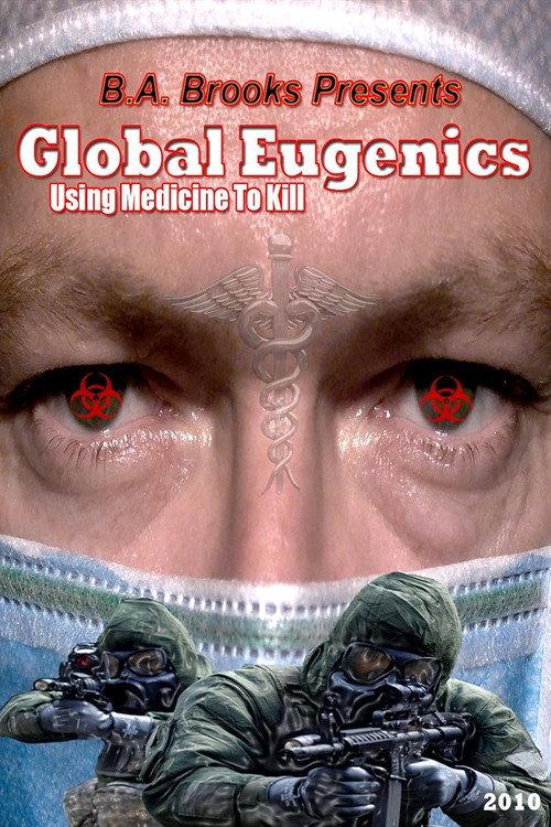 Global Eugenics: Using Medicine to Kill 2010 official movie poster