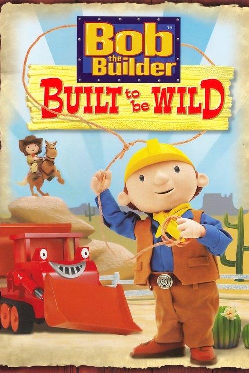Bob the Builder: Built to be Wild 2006 official movie poster