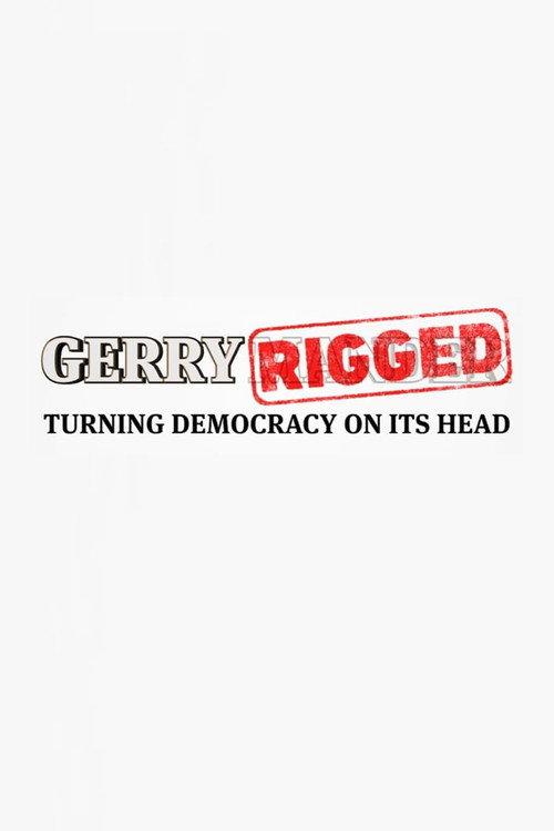 GerryRIGGED: Turning Democracy On Its Head 2016 official movie poster