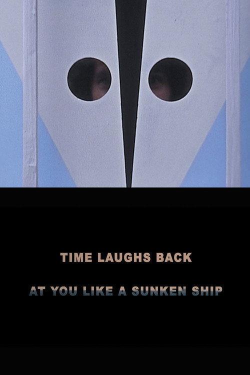 Time Laughs Back at You Like a Sunken Ship 2012 official movie poster