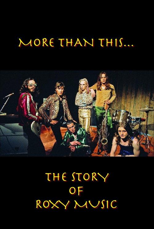 Roxy Music: More Than This - The Story of Roxy Music 2009 official movie poster