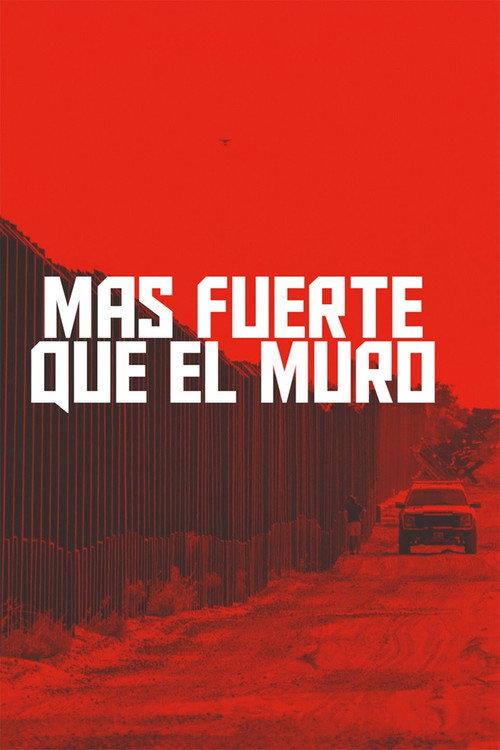 Mas fuerte que el muro 2017 official movie poster