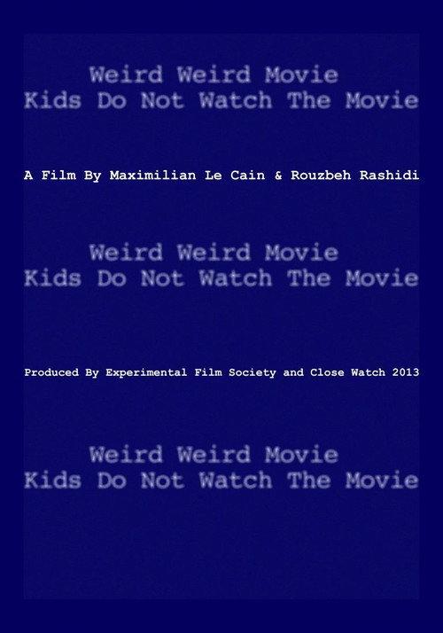 Weird Weird Movie Kids Do Not Watch The Movie 2013 official movie poster