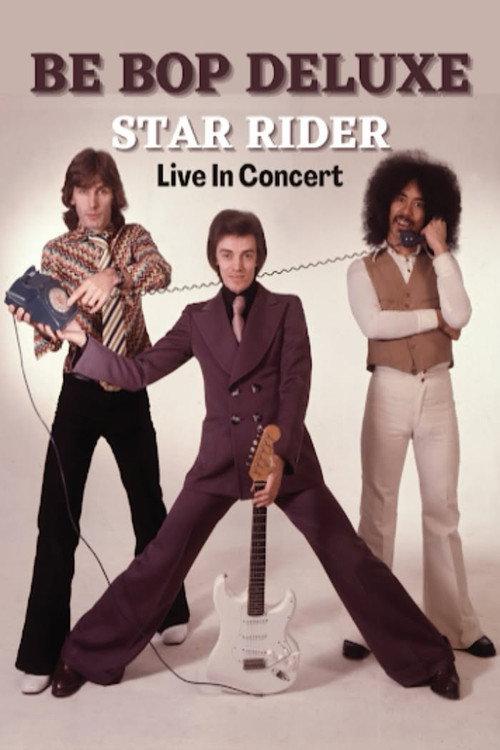 Be Bop Deluxe - Star Rider in Concert 2021 official movie poster