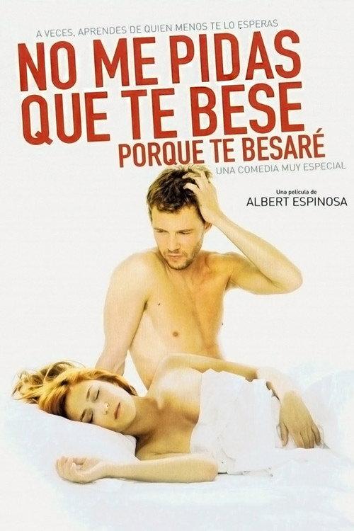 No me pidas que te bese, porque te besaré 2008 official movie poster