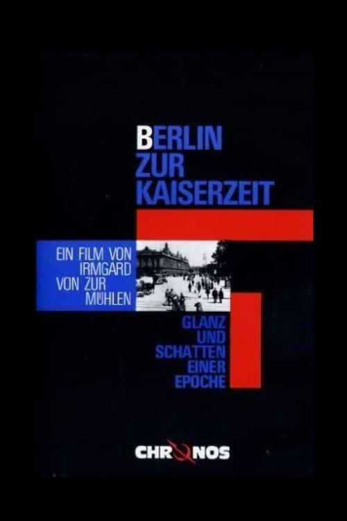 Berlin zur Kaiserzeit - Glanz und Schatten einer Epoche 1986 official movie poster