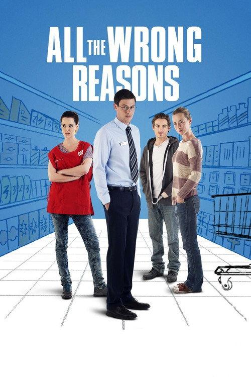 All the Wrong Reasons 2013 official movie poster