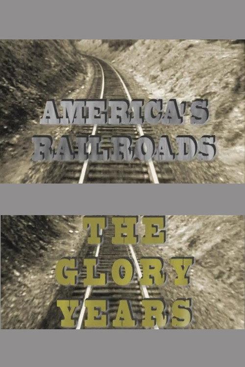 America's Railroads The Glory Years 2010 official movie poster