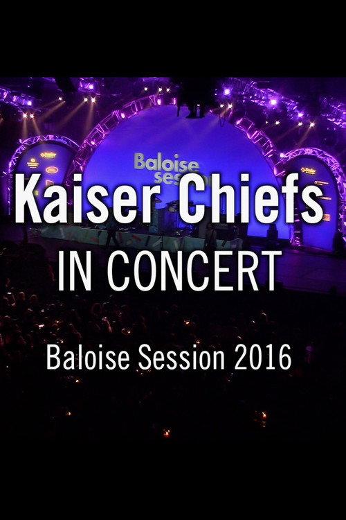 Kaiser Chiefs - Baloise Session 2016 official movie poster