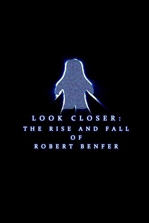 Look Closer: The Rise and Fall of Robert Benfer 2018 official movie poster