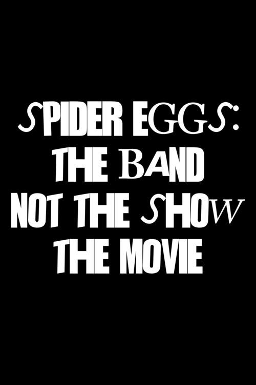 Spider Eggs: The Band (not the show) The Movie 2026 official movie poster