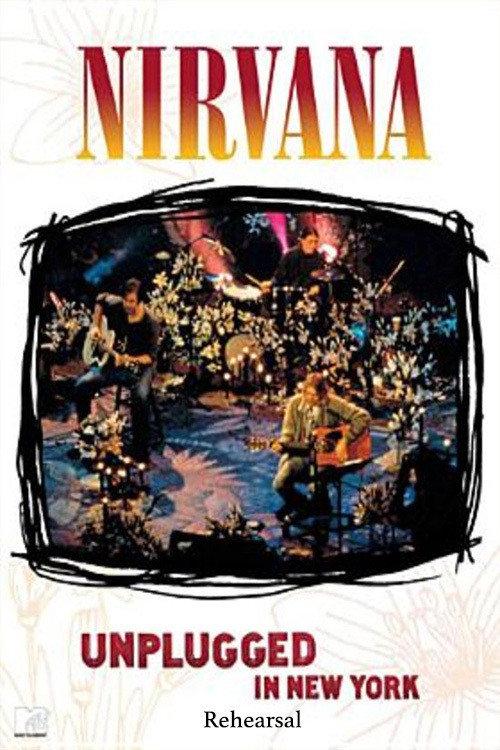 Nirvana: Unplugged in New York - Rehearsal 1993 official movie poster