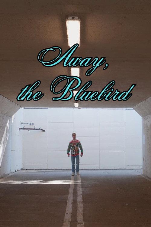 Away, the Bluebird 2025 official movie poster