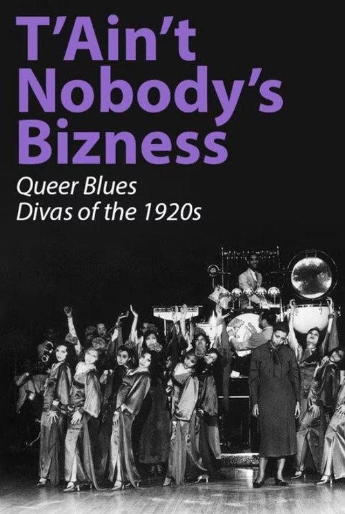 T'Ain't Nobody's Bizness: Queer Blues Divas of the 1920s 2013 official movie poster