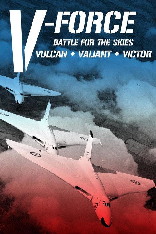 V-Force: Battle For The Skies - Vulcan, Valiant, Victor 2018 official movie poster