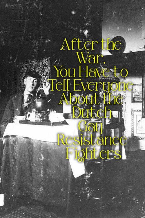 After the War, You Have to Tell Everyone About the Dutch Gay Resistance Fighters 1991 official movie poster