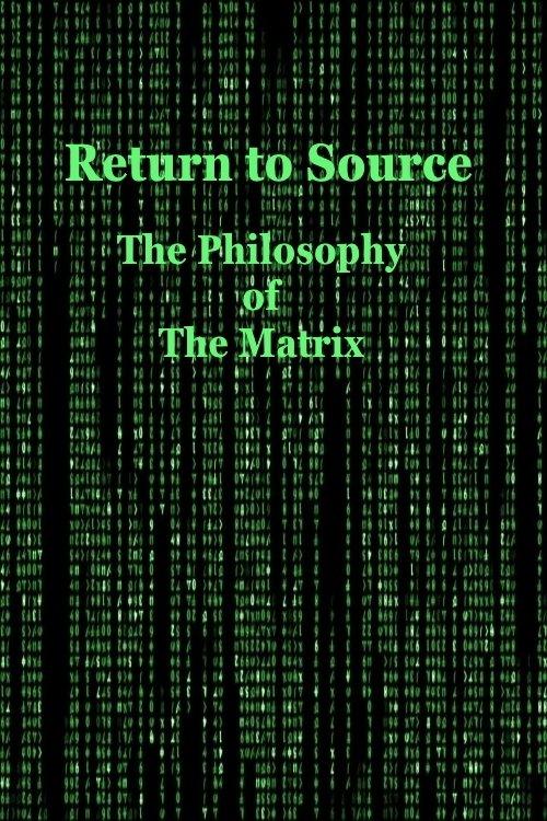 Return to Source: The Philosophy of The Matrix 2004 official movie poster